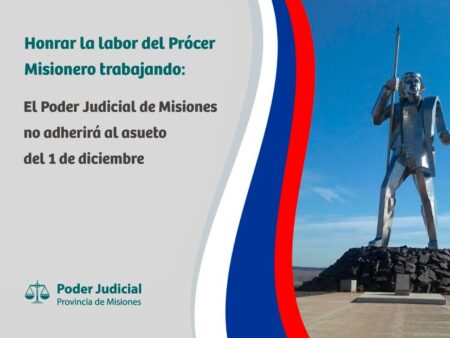 Honrar la labor del Prócer Misionero trabajando: El Poder Judicial de Misiones no adherirá al asueto del 1 de diciembre imagen-91