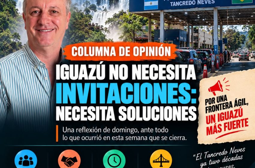 COLUMNA DE OPINIÓN | IGUAZÚ NO NECESITA INVITACIONES: NECESITA SOLUCIONES COLUMNA DE OPINIÓN | IGUAZÚ NO NECESITA INVITACIONES: NECESITA SOLUCIONES imagen-5